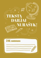 Tekstą dailiai nurašyk! 3 klasei