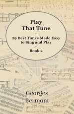 Play That Tune - 29 Best Tunes Made Easy to Sing and Play - Book 2
