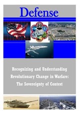 Recognizing and Understanding Revolutionary Change in Warfare