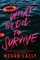What We Did to Survive