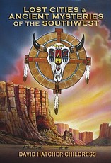 Lost Cities & Ancient Mysteries of the Southwest