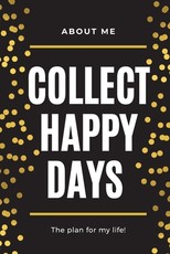About Me Collect Happy Days The Plan for my Life!