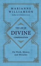 The Law of Divine Compensation: On Work, Money, and Miracles