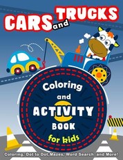 Cars and Trucks Coloring and Activity Book for Kids