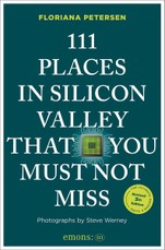 111 Places in Silicon Valley That You Must Not Miss