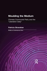 Moulding the Medium: Chinese Communist Party and the Liberation Daily
