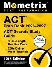 ACT Prep Book 2026-2027 - 3 Full Length Practice Tests, 250+ Online Video Tutorials, ACT Secrets Study Guide