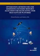 Optimization Methods for User Admissions and Radio Resource Allocation for Multicasting Over High Altitude Platforms