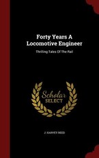 Forty Years A Locomotive Engineer