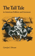 The Tall Tale in American Folklore and Literature