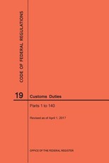 Code of Federal Regulations Title 19, Customs Duties, Parts 1-140, 2017