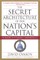The Secret Architecture of Our Nation's Capital