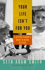 Your Life Isn't for You