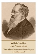 Wilkie Collins - The Frozen Deep