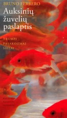 Auksinių žuvelių paslaptis. Trumpi pasakojimai sielai