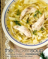 The Chicken Soup Cookbook