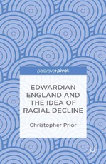 Edwardian England and the Idea of Racial Decline