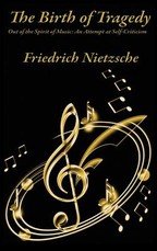 The Birth of Tragedy Out of the Spirit of Music