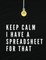 Keep Calm I Have A Spreadsheet For That