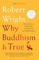 Why Buddhism is True