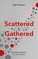 Scattered and Gathered