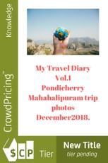 My Travel Diary Vol.I Pondicherry/Mahabalipuram, trip photos, December2018.