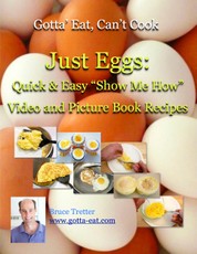 Just Eggs: Quick & Easy "Show Me How" Video and Picture Book Recipes