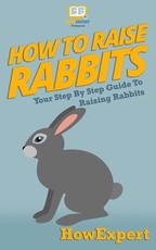 How To Raise Rabbits