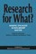 Research for What?