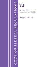 Code of Federal Regulations, Title 22 Foreign Relations 1 - 299, Revised as of April 1, 2025