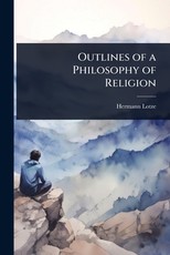 Outlines of a Philosophy of Religion