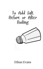 To Add Salt Before or After Boiling