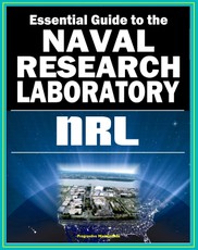 21st Century Essential Guide to the Naval Research Laboratory (NRL) - Historic Scientific Accomplishments and Pioneering Science from Astronomy and Space to Robotics and Computer Science