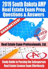 2019 South Dakota AMP Real Estate Exam Prep Questions, Answers & Explanations: Study Guide to Passing the Salesperson Real Estate License Exam Effortlessly