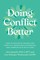 Doing Conflict Better