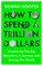 How to Spend a Trillion Dollars