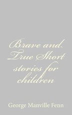 Brave and True Short stories for children