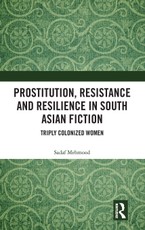 Prostitution, Resistance and Resilience in South Asian Fiction