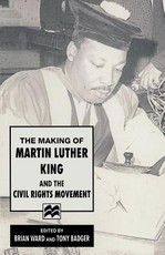 The Making of Martin Luther King and the Civil Rights Movement