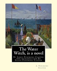 The Water Witch is a 1830 novel by James Fenimore Cooper