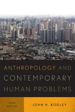 Anthropology and Contemporary Human Problems, Sixth Edition
