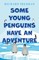 Some Young Penguins Have an Adventure