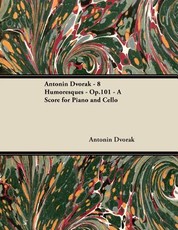 AntonÃ­n DvořÃ¡k - 8 Humoresques - Op.101 - A Score for Piano and Cello