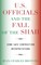 U.S. Officials and the Fall of the Shah