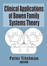 Clinical Applications of Bowen Family Systems Theory