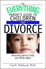 The Everything Parent's Guide to Children and Divorce