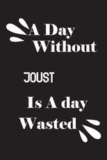 A day without joust is a day wasted