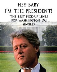 Hey Baby, I'm the President!