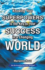 Knowing Your Superpowers Is the Key to Your Success in a Changing World
