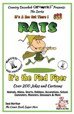 Rats - It's the Pied Piper - Over 200 Jokes + Cartoons - Animals, Aliens, Sports, Holidays, Occupations, School, Computers, Monsters, Dinosaurs & More - in BLACK and WHITE
